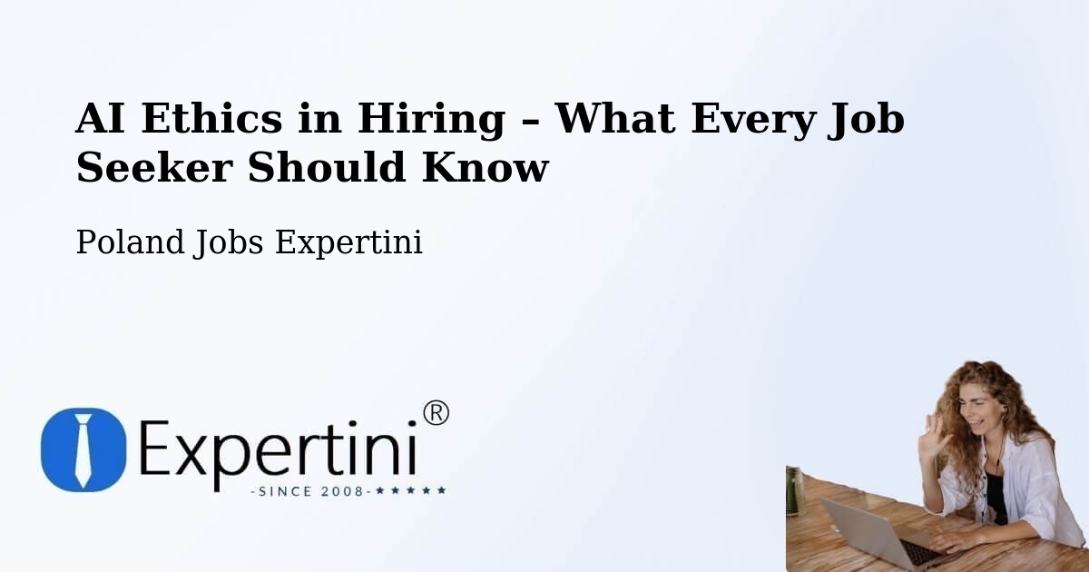 AI Ethics in Recruitment & Hiring – Libiąż - Libiąż, Poland Jobs Expertini