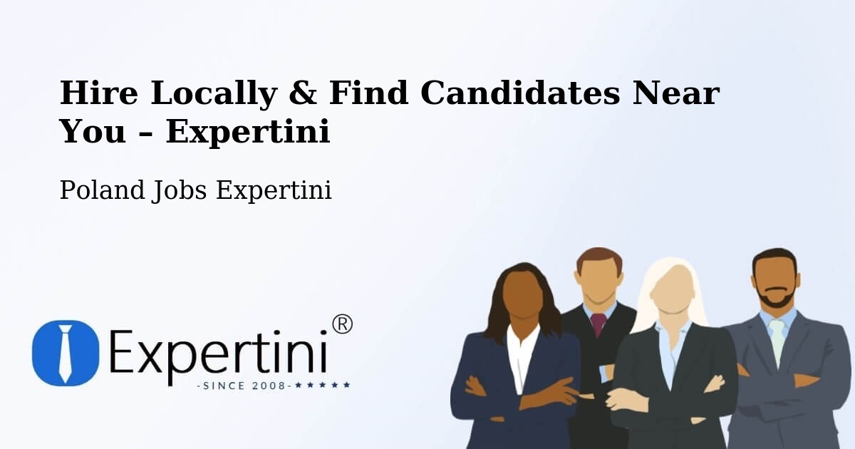 Hire Locally in Libiąż – Find Qualified Candidates Near You - Libiąż, Poland Jobs Expertini