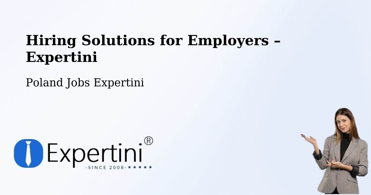 Hiring Solutions for Employers in Libiąż - Libiąż, Poland Jobs Expertini