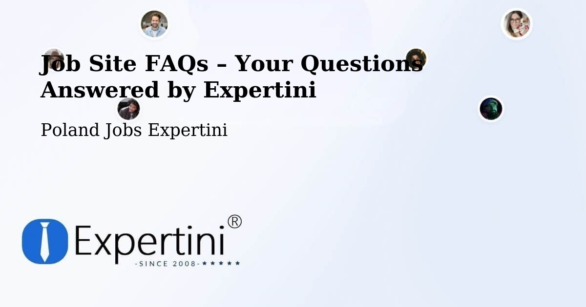Job Site FAQs – Frequently Asked Questions – Libiąż - Libiąż, Poland Jobs Expertini